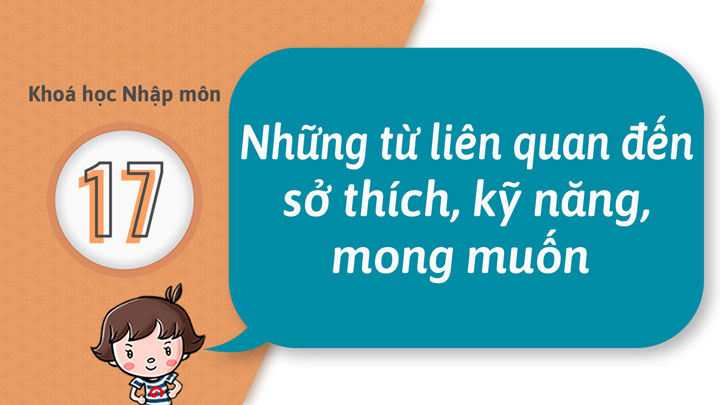 17 - Trở nên có thể nói được về sở thích hoặc mong muốn