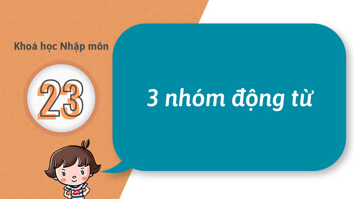 23 - Có thể nhận biết được nhóm động từ
